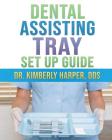 Dental Assisting Tray Set Up Guide By Kimberly Harper Cover Image