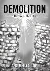 Demolition: Broken Hearts By April Belle Fulton Cover Image