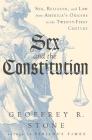 Sex and the Constitution: Sex, Religion, and Law from America's Origins to the Twenty-First Century By Geoffrey R. Stone Cover Image