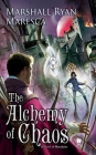 The Alchemy of Chaos (Maradaine Novels #2) By Marshall Ryan Maresca Cover Image