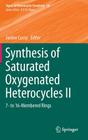 Synthesis of Saturated Oxygenated Heterocycles II: 7- To 16-Membered Rings (Topics in Heterocyclic Chemistry #36) By Janine Cossy (Editor) Cover Image