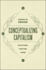 Conceptualizing Capitalism: Institutions, Evolution, Future By Geoffrey M. Hodgson Cover Image