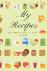 My recipes the most delicious meals: Your collection of all the recipes, notebook (110 Pages, Light green, 6 x 9) By Amazing Notebooks Cover Image