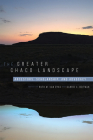The Greater Chaco Landscape: Ancestors, Scholarship, and Advocacy Cover Image