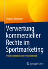 Verwertung Kommerzieller Rechte Im Sportmarketing: Theorieüberblick Und Praxiseinblick Cover Image