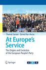At Europe's Service: The Origins and Evolution of the European People's Party By Thomas Jansen, Steven Van Hecke Cover Image