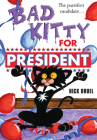 Bad Kitty for President (classic black-and-white edition) By Nick Bruel Cover Image