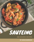 365 Amazing Sauteing Recipes: Let's Get Started with The Best Sauteing Cookbook! By Sarah Barraza Cover Image