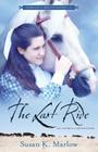 The Last Ride: An Andrea Carter Book (Circle C Milestones #3) By Susan K. Marlow Cover Image