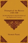 Triumph of the Rococo 1750-1780 - An Introduction to the Furniture of the Eighteenth Century By Charles Nagel Cover Image
