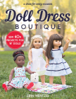 Doll Dress Boutique: Sew 40+ Projects for 18