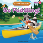 Go Paddling! (Get Outdoors) Cover Image