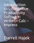 Introduction to LibreOffice Productivity Software: Writer - Calc - Impress Cover Image