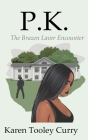 P.K.: The Brazen Laver Encounter By Karen M. Curry Cover Image