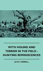 With Hound and Terrier in the Field - Hunting Reminiscences By Alys F. Serrell Cover Image