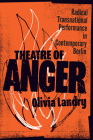 Theatre of Anger: Radical Transnational Performance in Contemporary Berlin (German and European Studies) By Olivia Landry Cover Image
