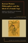 Korean Women Philosophers and the Ideal of a Female Sage: Essential Writings of Im Yungjidang and Gang Jeongildang By Philip J. Ivanhoe (Editor), Philip J. Ivanhoe (Translator), Hwa Yeong Wang (Editor) Cover Image