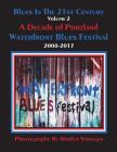 Blues In The 21st Century - Vol 2: A Decade of Portland Waterfront Blues Festival By Marilyn Stringer Cover Image
