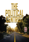 The Political Centrist By John Lawrence Hill Cover Image
