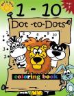 1-10 Dot-to-Dots and coloring book: Children Activity Connect the dots, Coloring Book for Kids Ages 2-4 3-5 Cover Image