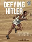 Defying Hitler: Jesse Owens' Olympic Triumph (Greatest Sports Moments) By Nel Yomtov, Eduardo Garcia (Illustrator) Cover Image
