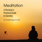 Meditation: A Christian's Practical Guide to Serenity By PhD Cover Image