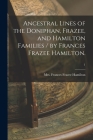 Ancestral Lines of the Doniphan, Frazee, and Hamilton Families / by Frances Frazee Hamilton.; 1 By Frances Frazee Hamilton (Created by) Cover Image