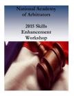 National Academy of Arbitrators: 2015 Skills Enhancement Workshop Cover Image