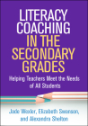 Literacy Coaching in the Secondary Grades: Helping Teachers Meet the Needs of All Students (The Guilford Series on Intensive Instruction) By Jade Wexler, PhD, Elizabeth Swanson, PhD, Alexandra Shelton, PhD Cover Image