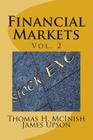 Financial Markets vol. 2: Stocks, bonds, money markets; IPOS, auctions, trading (buying and selling), short selling, transaction costs, currenci By James Upson, Thomas H. McInish Cover Image