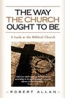 The Way The Church Ought To Be By Robert Allan Cover Image