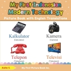 My First Indonesian Modern Technology Picture Book with English Translations: Bilingual Early Learning & Easy Teaching Indonesian Books for Kids By Aulia S Cover Image