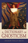 A Dictionary of Gnosticism Cover Image