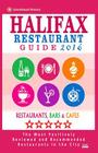 Halifax Restaurant Guide 2016: Best Rated Restaurants in Halifax, Canada - 500 restaurants, bars and cafés recommended for visitors, 2016 By Stuart F. Gillard Cover Image
