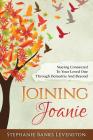 Joining Joanie: Staying Connected to Your Loved One Through Dementia and Beyond By Valerie Banks Amster (Editor), Sharon Theroux Phd (Foreword by), Stephanie Banks Levenston Cover Image