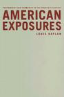 American Exposures: Photography and Community in the Twentieth Century By Louis Kaplan Cover Image