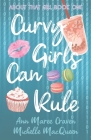 Curvy Girls Can Rule: A Young Adult Best Friends to Lovers Romance By Ann Maree Craven, Michelle Macqueen Cover Image