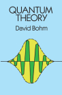 Quantum Theory (Dover Books on Physics) By David Bohm Cover Image