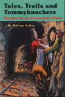 Tales, Trails and Tommyknockers: Stories from Colorado's Past By Myriam Ackley, Gene Coulter (Illustrator) Cover Image