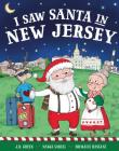 I Saw Santa in New Jersey By JD Green, Nadja Sarell (Illustrator), Srimalie Bassani (Illustrator) Cover Image