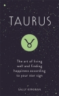 Taurus: The Art of Living Well and Finding Happiness According to Your Star Sign By Sally Kirkman Cover Image