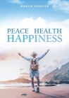Peace Health Happiness By Martin Proctor Cover Image