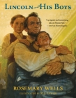 Lincoln and His Boys By Rosemary Wells, P.J. Lynch (Illustrator) Cover Image