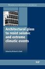 Architectural Glass to Resist Seismic and Extreme Climatic Events By Richard A. Behr (Editor) Cover Image