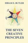 The Seven Creative Principles By Hiram Erastus Butler Cover Image