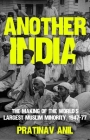 Another India: The Making of the World's Largest Muslim Minority, 1947-77 By Pratinav Anil Cover Image