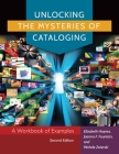 Unlocking the Mysteries of Cataloging: A Workbook of Examples By Elizabeth Haynes, Joanna F. Fountain, Michele Zwierski Cover Image