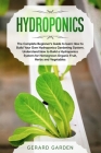 Hydroponics: The Complete Beginner's Guide to learn How to Build Your Own Gardening. Understand How to Build a Hydroponics System f Cover Image