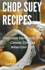 Chop Suey Recipes By John Ahmad Cover Image