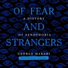 Of Fear and Strangers: A History of Xenophobia Cover Image